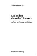 Cover of: Die andere deutsche Literatur by Wolfgang Emmerich