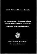 Cover of: La Universidad pública española: configuración actual y régimen jurídico de su profesorado