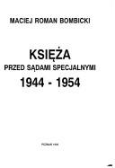 Cover of: Księża przed sądami specjalnymi: 1944-1954