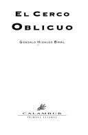 Cover of: El cerco oblicuo by Gonzalo Hidalgo Bayal