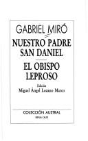 Cover of: Nuestro padre San Daniel. El obispo leproso by Gabriel Miró, Gabriel Miro Ferrer, Ferrer G. Miro, Gabriel Miró