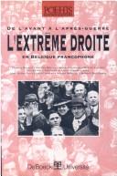 Cover of: De l'avant à l'après-guerre, l'extrême droite en Belgique francophone