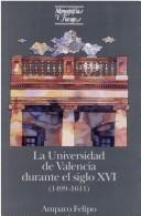 Cover of: La universidad de València durante el siglo XVI (1499-1611) by Amparo Felipo Orts