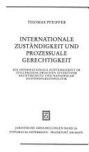 Cover of: Internationale Zuständigkeit und prozessuale Gerechtigkeit: die internationale Zuständigkeit im Zivilprozess zwischen effektivem Rechtsschutz und nationaler Zuständigkeitspolitik