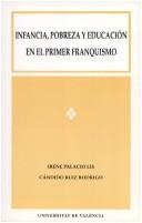 Cover of: Infancia, pobreza y educación en el primer franquismo: Valencia, 1939-1951