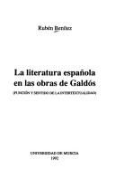 Cover of: La literatura española en las obras de Galdós by Rubén Benítez