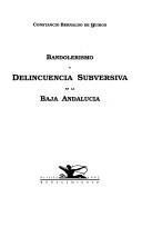 Cover of: Bandolerismo y delincuencia subversiva en la Baja Andalucia