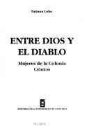 Cover of: Entre Dios y el diablo by Tatiana Lobo