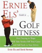 Cover of: Ernie Els' Guide to Golf Fitness: How Staying in Shape Will Take Strokes Off Your Game and Add Yards to Your Drives