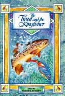 Cover of: The trout and the kingfisher: selected articles on African trout fishing, 1875-1975