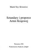 Cover of: Sztandary i proporce Armii Krajowej by Marek Ney-Krwawicz