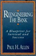 Cover of: Reengineering the bank by Paul H. Allen, Paul H. Allen