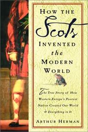 Cover of: How the Scots invented the Modern World: the true story of how western Europe's poorest nation created our world & everything in it