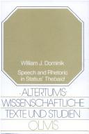 Cover of: Speech and rhetoric in Statius' Thebaid by William J. Dominik