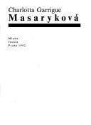 Cover of: Charlotta Garrigue Masaryková