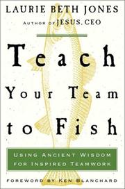 Cover of: Teach Your Team to Fish: Using Ancient Wisdom for Inspired Teamwork