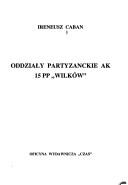 Cover of: Oddziały partyzanckie AK 15 pp "Wilków"