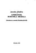 Cover of: Literatura Bohumila Hrabala: struktura a metoda Hrabalových děl