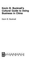Kevin B.Bucknall's cultural guide todoing business in China by Kevin B. Bucknall