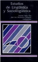 Cover of: Estudios de lingüística y sociolingüística by Gerardo López Cruz, José Luis Moctezuma Zamarrón, compiladores.