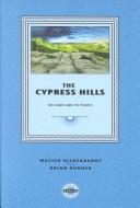 Cover of: The Cypress Hills: the land and its people