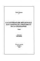 Cover of: La littérature régionale aux confins de l'histoire et de la géographie: étude