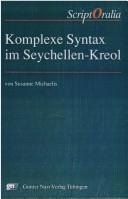 Cover of: Komplexe Syntax im Seychellen-Kreol: Verknüpfung von Sachverhaltdarstellungen zwischen Mündlichkeit und Schriftlichkeit