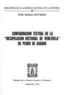 Cover of: Configuración textual de la "Recopilación historial de Venezuela" de Pedro de Aguado by José M. Navarro de Andriaensens