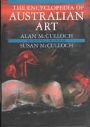 Cover of: The encyclopedia of Australian art by Alan McCulloch