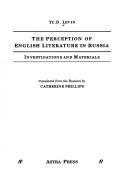 Cover of: The perception of English literature in Russia: investigations and materials