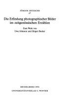 Cover of: Die Erfindung photographischer Bilder im zeitgenössischen Erzählen by Jürgen Zetzsche