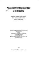Cover of: Aus südwestdeutscher Geschichte: Festschrift für Hans-Martin Mauerer, dem Archiver und Historiker zum 65. Geburtstag