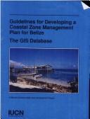 Cover of: Guidelines for developing a coastal zone management plan for Belize by J. P. Gibson