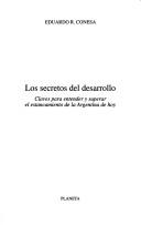 Cover of: Los secretos del desarrollo: claves para entender y superar el estancamiento de la Argentina de hoy