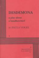 Cover of: Desdemona: a play about a handkerchief