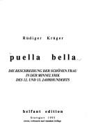 Cover of: Puella bella: die Beschreibung der schönen Frau in der Minnelyrik des 12. und 13. Jahrhunderts