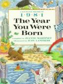 Cover of: The year you were born, 1981 by Jeanne Martinet