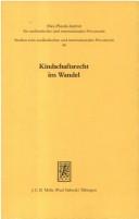 Cover of: Kindschaftsrecht im Wandel: zwölf Länderberichte mit einer vergleichenden Summe