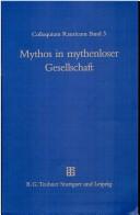Cover of: Mythos in mythenloser Gesellschaft: das Paradigma Roms