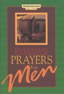 Cover of: Everyday prayers for men. by Dimensions for Living (Nashville, Tenn.)