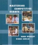 Mastering competitive debate by Dana Hensley