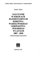 Cover of: Nauczanie w szkołach elementarnych Księstwa Warszawskiego i Królestwa Polskiego w latach 1807-1830: studia nad okręgiem częstochowskim