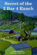 Cover of: Secret of the 2 Bar 4 Ranch | Leona Dixon Cox