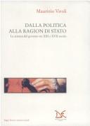 Cover of: Dalla politica alla ragion di stato: la scienza del governo tra XIII e XVII secolo