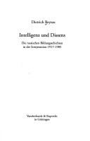 Cover of: Intelligenz und Dissens: die russischen Bildungsschichten in der Sowjetunion 1917-1985