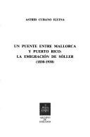 Cover of: Un puente entre Mallorca y Puerto Rico: la emigración de Sóller, 1830-1930