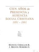 Cover of: Cien años de presencia y ausencia social cristiana, 1891-1991