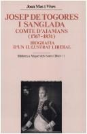 Cover of: Josep de Togores i Sanglada, comte d'Aiamans, 1767-1831: biografia d'un il·lustrat liberal
