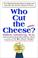 Cover of: Who cut the cheese?