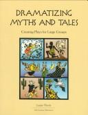 Cover of: Dramatizing myths and tales by Louise Thistle